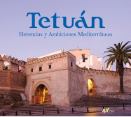 TETOUAN, HERITAGES ET AMBITIONS MEDITERRANEENNES (VERSION ESPAGNOLE)