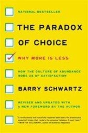 PARADOX OF CHOICE - WHY MORE IS LESS