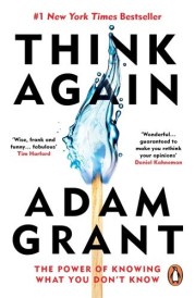 THINK AGAIN - THE POWER OF KNOWING WHAT YOU DON''T KNOW