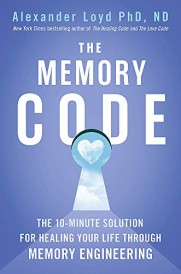 THE MEMORY CODE - THE 10 MINUTE SOLUTION FOR HEALING YOUR LIFE THROUGH MEMORY