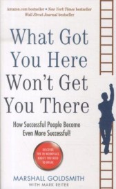 What got you here won't get you there - how successful people become even more successful (édition en anglais)