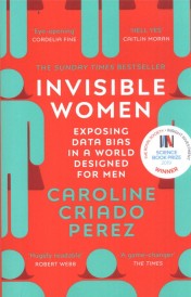 INVISIBLE WOMEN - EXPOSING DATA BIAS IN A WORLD DESIGNED FOR MEN