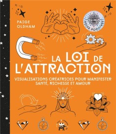 La loi de l'attraction ; visualisations créatrices pour manifester santé, richesse et amour