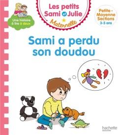 Les petits Sami et Julie maternelle ; les petits sami et julie maternelle (3-5 ans) : sami a perdu son doudou
