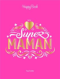 Happy book ; super maman