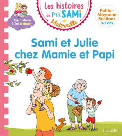 Les petits Sami et Julie maternelle ; Sami et Julie chez Mamie et Papi