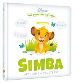 Mes premières histoires : Simba apprend la politesse