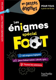 Les énigmes spécial foot ; pour tous, à partir de 10 ans