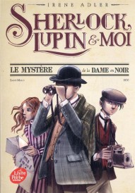 Sherlock, Lupin & moi t.1 ; le mystère de la dame en noir