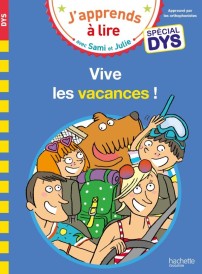 Vive les vacances ! ; spécial dys