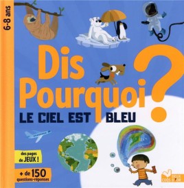 Dis pourquoi ? : le ciel est bleu ?