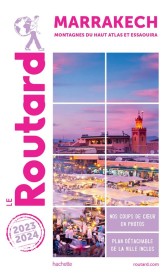 Guide du Routard ; Marrakech, montagnes du Haut Atlas et Essaouira (édition 2023/2024)