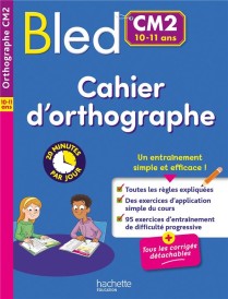 Bled : Cahier d'orthographe ; CM2