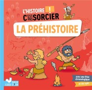 L'histoire c'est pas sorcier ; la préhistoire