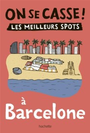 On se casse ! les meilleurs spots à Barcelone