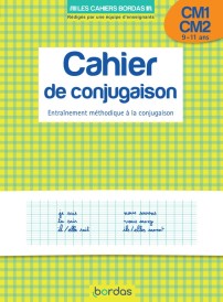 Cahier de conjugaison : CM1, CM2 : 9/11 ans : entraînement méthodique à la conjugaison