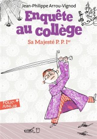Enquête au collège t.7 ; sa majesté P.P. 1er