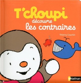 T'choupi : découvre les contraires