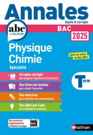 Annales ABC du bac ; sujets & corrigés : Physique-Chimie ; Terminale (édition 2025)