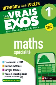 Interros des lycées : Mathématiques spécialité ; 1re ; Les vrais exos donnés dans les lycées (édition 2024/2025)