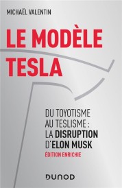 Le modele Tesla ; du toyotisme au teslisme : la disruption d'Elon Musk (2e édition)