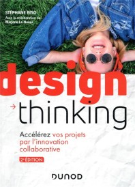 Design thinking ; accélérez vos projets par l'innovation collaborative (2e édition)