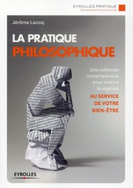 La pratique philosophique ; une méthode contemporaine pour mettre la sagesse au service de votre bien-être