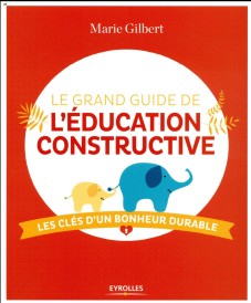 Le grand guide de l'éducation constructive