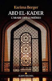 Abd El-Kader : L'Arabe des Lumières