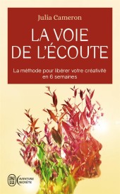 La voie de l'écoute : la méthode pour libérer votre créativite en 6 semaines