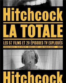 La totale ; Hitchcock : les 57 films et 20 épisodes TV expliqués
