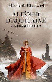 Aliénor d'Aquitaine t.2 : l'automne d'une reine