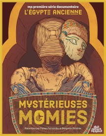 Ma première série documentaire : L'Egypte ancienne, mystérieuses momies