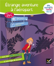 Ma lecture facile ; étrange aventure à l'aéroport ; dys