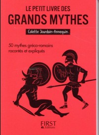 Le petit livre des grands mythes ; 50 mythes gréco-romains racontés et expliqués