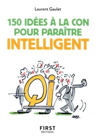 150 idées à la con pour paraître intelligent