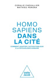 Homo sapiens dans la cité : comment adopter l'action publique à la psychologie humaine