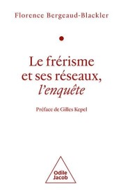Le frérisme et ses réseaux, l'enquête (préface Gilles Kepel)