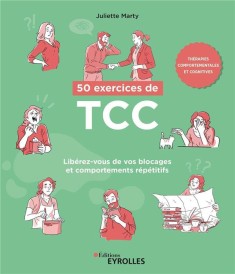 50 exercices de TCC : libérez-vous de vos blocages et comportements répétitifs