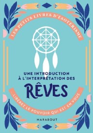 Les petits livres d'ésotérisme ; une introduction à l'interprétation des rêves ; libérez le pouvoir qui est en vous