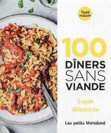 Les petits Marabout ; 100 dîners sans viande : super débutants