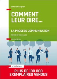 Comment leur dire... la process communication (3e édition) (préface Taibi Kahler)
