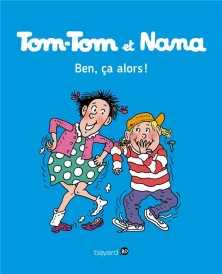 Tom-Tom et Nana t.33 ; ben ça, alors !