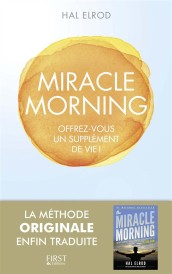 Miracle morning ; offrez-vous un supplément de vie !