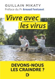 Vivre avec les virus : devons-nous les craindre ? (préface Arnaud Fontanet)