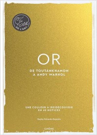 Or ; de Toutankhamon au baiser de Klimt