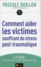 Comment aider les victimes souffrant de stress post-traumatique ; guide à l'intention des thérapeutes