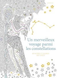 Un merveilleux voyage parmi les constellations : 60 dessins à colorier