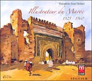 Théophile-Jean Delaye ; illustrateur du Maroc, 1925-1960