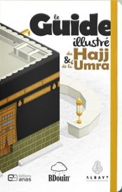 Le guide illustré du Hajj et de la Umra